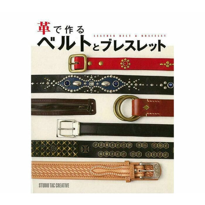 Studio Tac Creative Leather Belt & Bracelet Making Full Color Japanese Leathercraft Book, with Step by Step Instructions, for Leatherworking